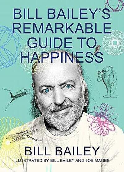 Bill Bailey's Remarkable Guide to Happiness,Bill Bailey